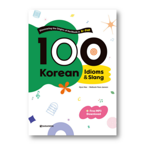 100 Korean Idioms & Slang : Discovering the Origins of the Words in K-Pop