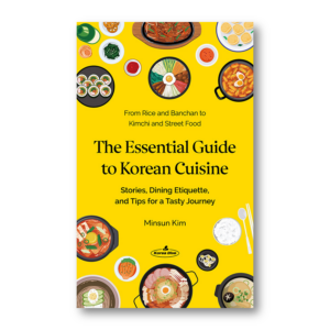 The Essential Guide to Korean Cuisine: Stories, Dining Etiquette, and Tips for a Tasty Journey